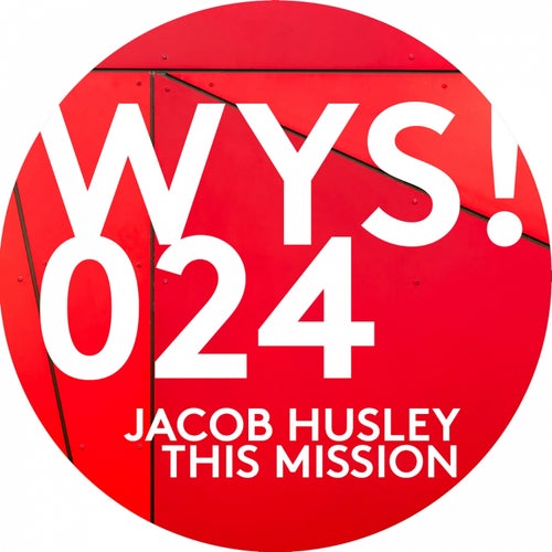 Jacob Husley - The Mission [WYS024]